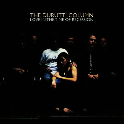 Durutti Column — Love In The Time Of Recession 앨범 커버