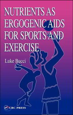 Nutrients as Ergogenic Aids for Sports and Exercise