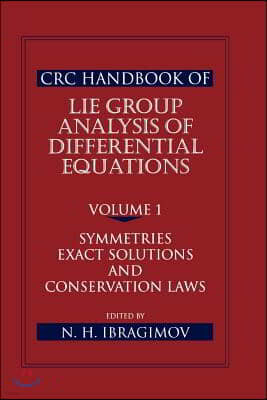 CRC Handbook of Lie Group Analysis of Differential Equations, Volume I: Symmetries, Exact Solutions, and Conservation Laws