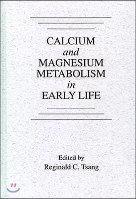 Calcium and Magnesium Metabolism in Early Life