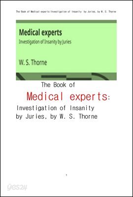 배심원이 심신장애를 조사하기위한 의학전문가들. The Book of Medical experts:Investigation of Insanity by Juries,