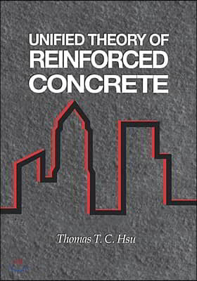 Unified Theory of Reinforced Concrete