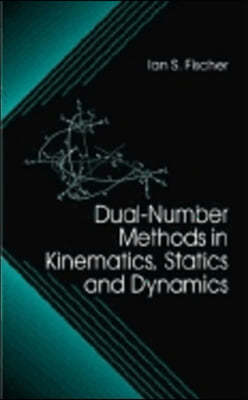 Dual-Number Methods in Kinematics, Statics and Dynamics