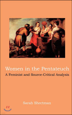 Women in the Pentateuch: A Feminist and Source-Critical Analysis