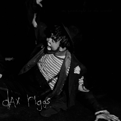 Dax Riggs — Say Goodnight To The World 앨범 커버