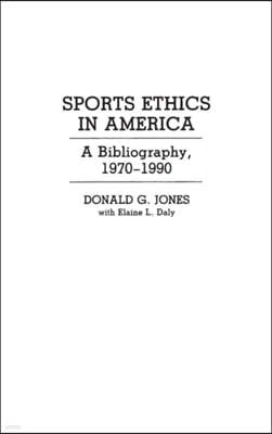 Sports Ethics in America: A Bibliography, 1970-1990
