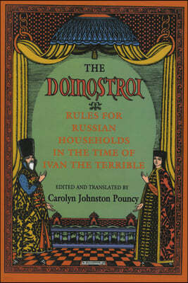 The Domostroi: Rules for Russian Households in the Time of Ivan the Terrible