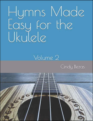 Hymns Made Easy for the Ukulele: Volume 2