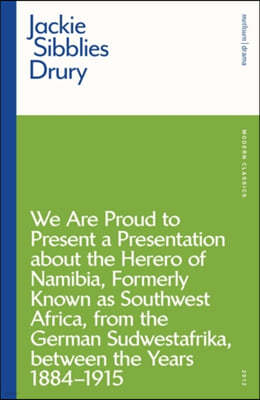 We are Proud to Present a Presentation About the Herero of Namibia, Formerly Known as Southwest Africa, From the German Sudwestafrika, Between the Yea