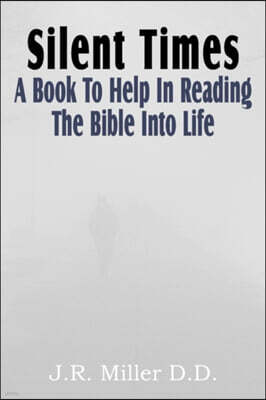 Silent Times, a Book to Help in Reading the Bible Into Life