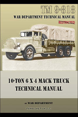10-Ton 6 X 4 Mack Truck Technical Manual: TM 9-818