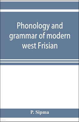 Phonology and grammar of modern west Frisian, with phonetic texts and glossary