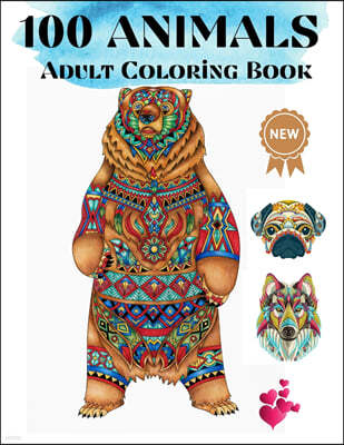 100 Animals Adult Coloring Book: Coloring Pages for relaxation and stress relief- Coloring pages for Adults- Lions, Elephants, Horses, Dogs, Cats, and
