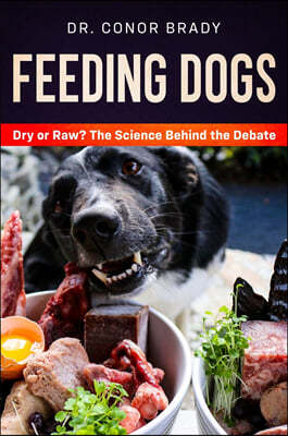 Feeding Dogs Dry Or Raw? The Science Behind The Debate