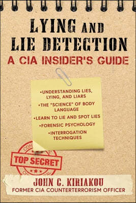 Lying and Lie Detection: A CIA Insider's Guide