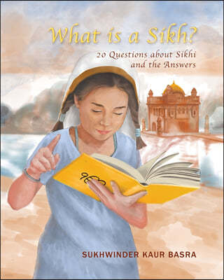 What is a Sikh?: 20 Questions about Sikhi and the Answers