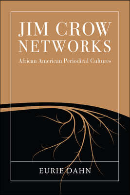 Jim Crow Networks: African American Periodical Cultures