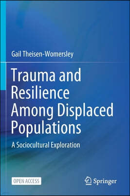 Trauma and Resilience Among Displaced Populations: A Sociocultural Exploration