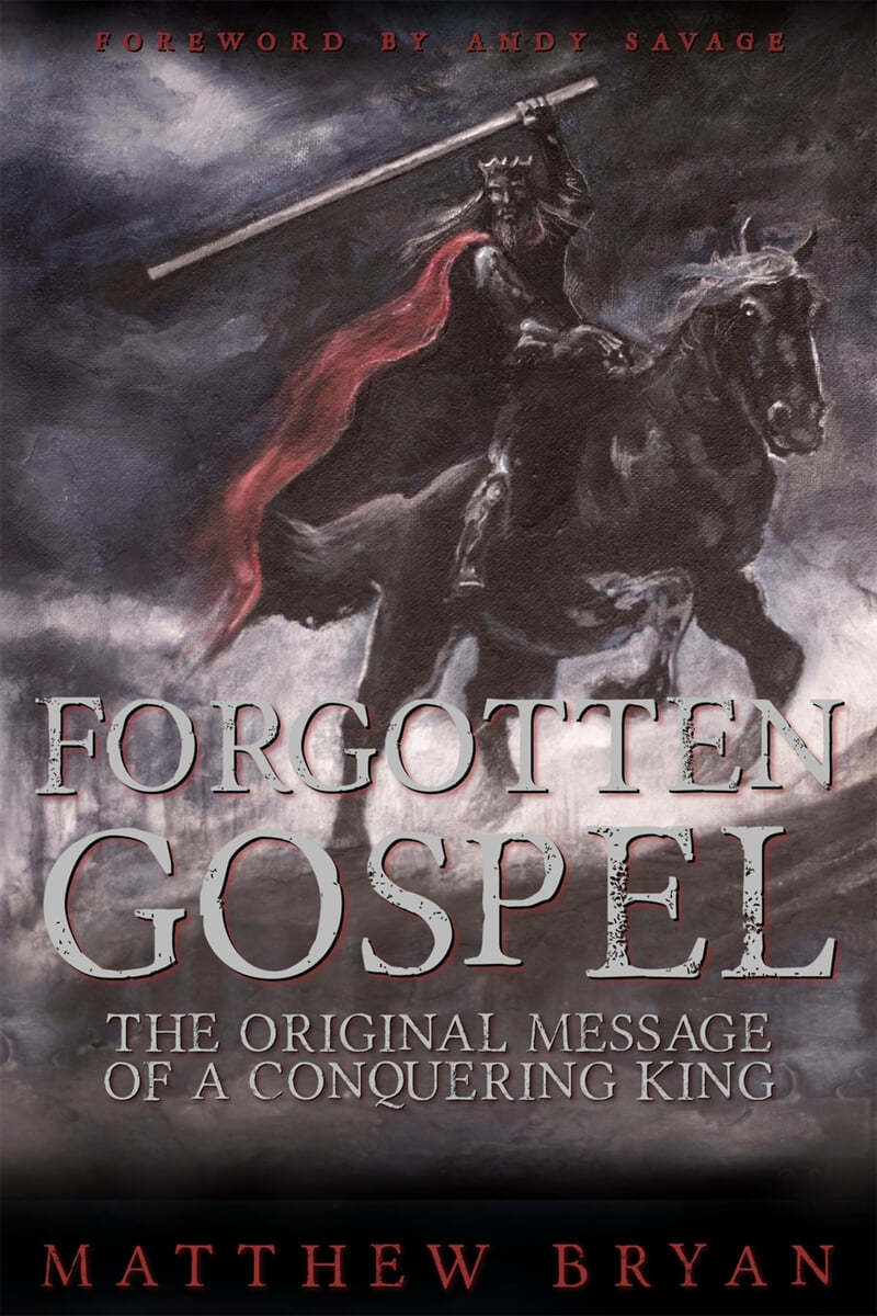 Forgotten Gospel: The Original Message of a Conquering King