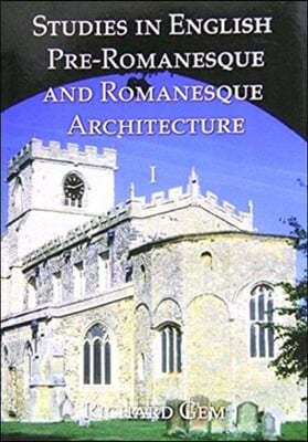 Studies in English Pre-Romanesque and Romanesque Architecture Volume I