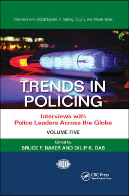 Trends in Policing: Interviews with Police Leaders Across the Globe, Volume Five