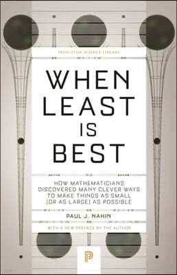 When Least Is Best: How Mathematicians Discovered Many Clever Ways to Make Things as Small (or as Large) as Possible