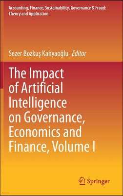 The Impact of Artificial Intelligence on Governance, Economics and Finance, Volume I