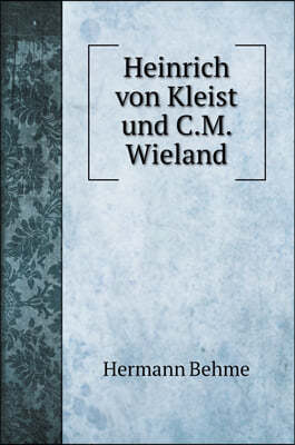 Heinrich von Kleist und C.M. Wieland