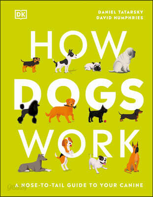 How Dogs Work: A Head-To-Tail Guide to Your Canine