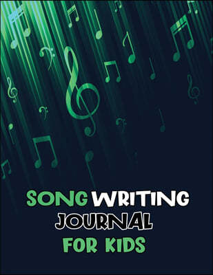 Songwriting Journal for Kids: Dual Wide Staff Manuscript Sheets and Wide Ruled, Lyrics Notebook to Write In, Lined/Ruled Paper, Manuscript Paper for
