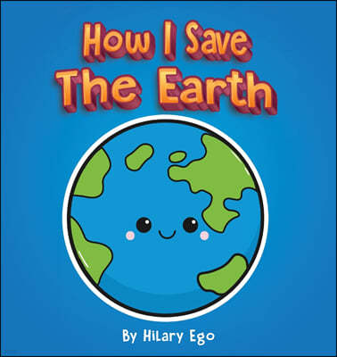 How I Save the Earth