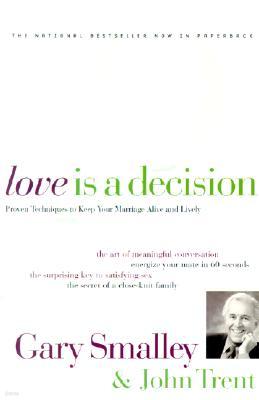 Love Is a Decision: Proven Techniques to Keep Your Marriage Alive and Lively