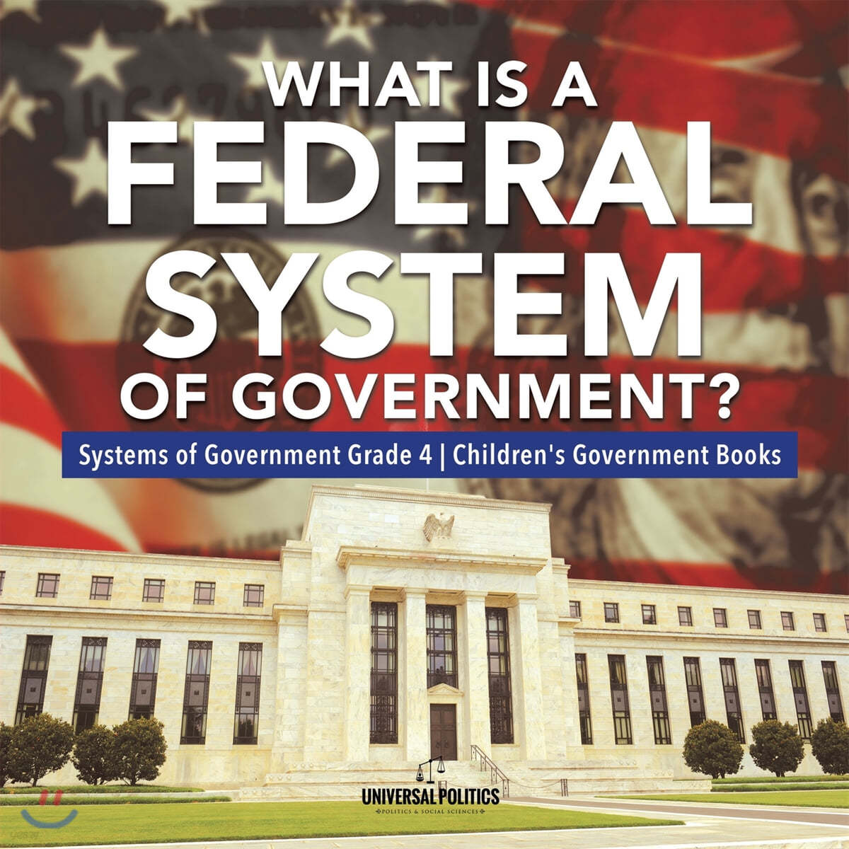 What Is a Federal System of Government? Systems of Government Grade 4