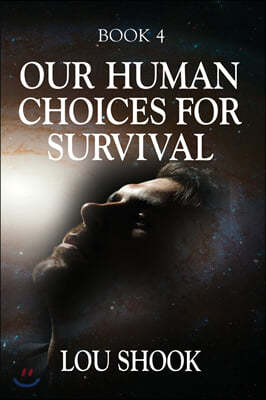 OUR HUMAN CHOICES for SURVIVAL