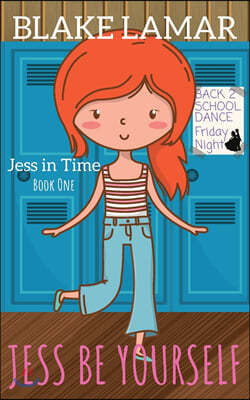 Jess Be Yourself: Jess In Time: Book One