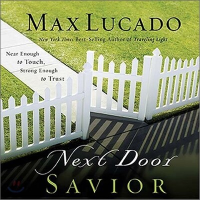Next Door Savior: Near Enough to Touch, Strong Enough to Trust