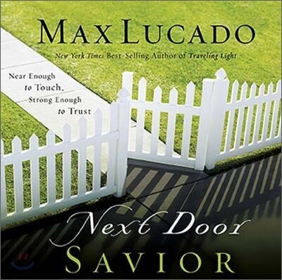 Next Door Savior: Near Enough to Touch, Strong Enough to Trust
