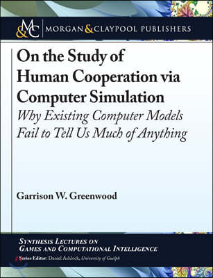 On the Study of Human Cooperation via Computer Simulation