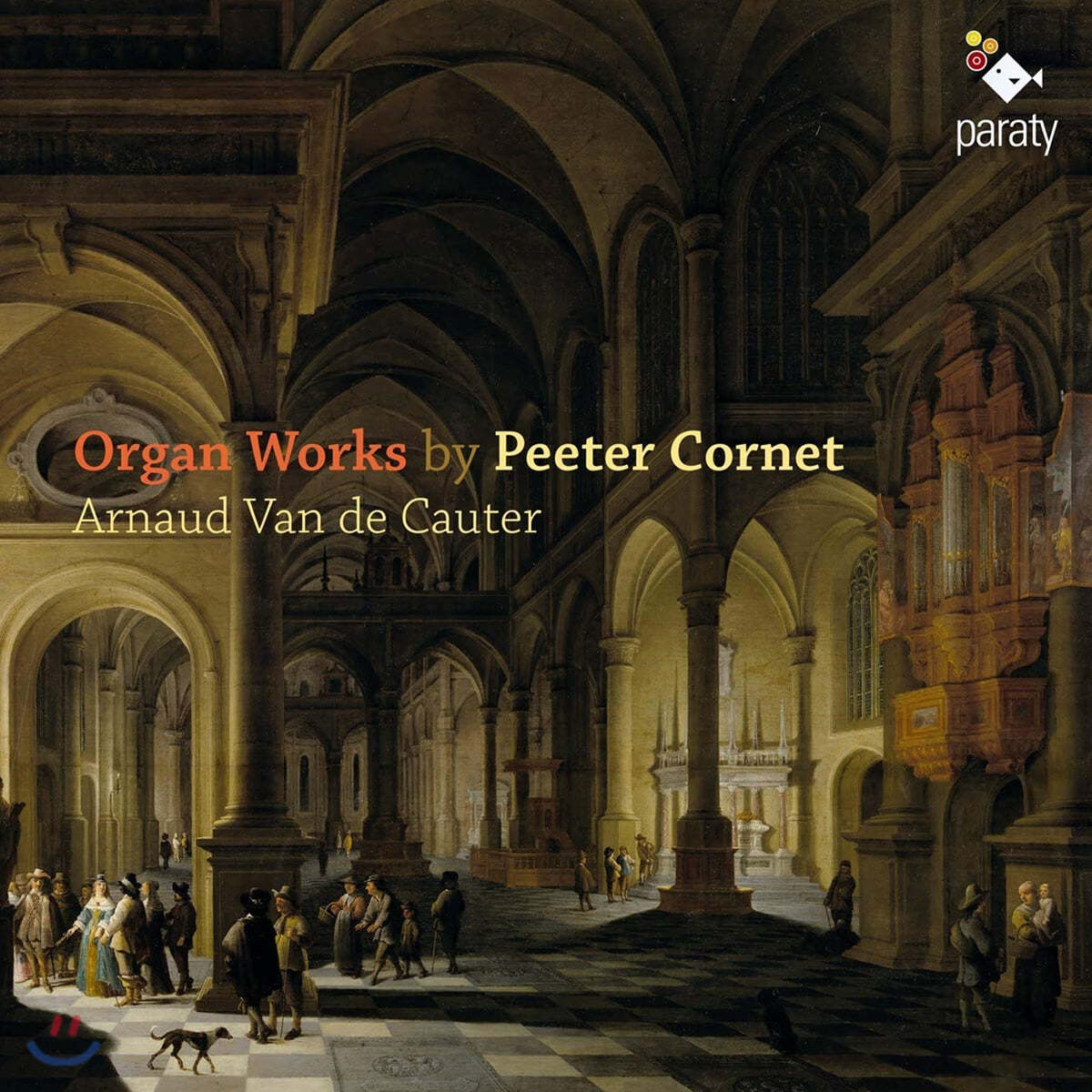 Arnaud van de Cauter 페테르 코르넷: 오르간 작품집 (Peeter Cornet: Organ Works) 