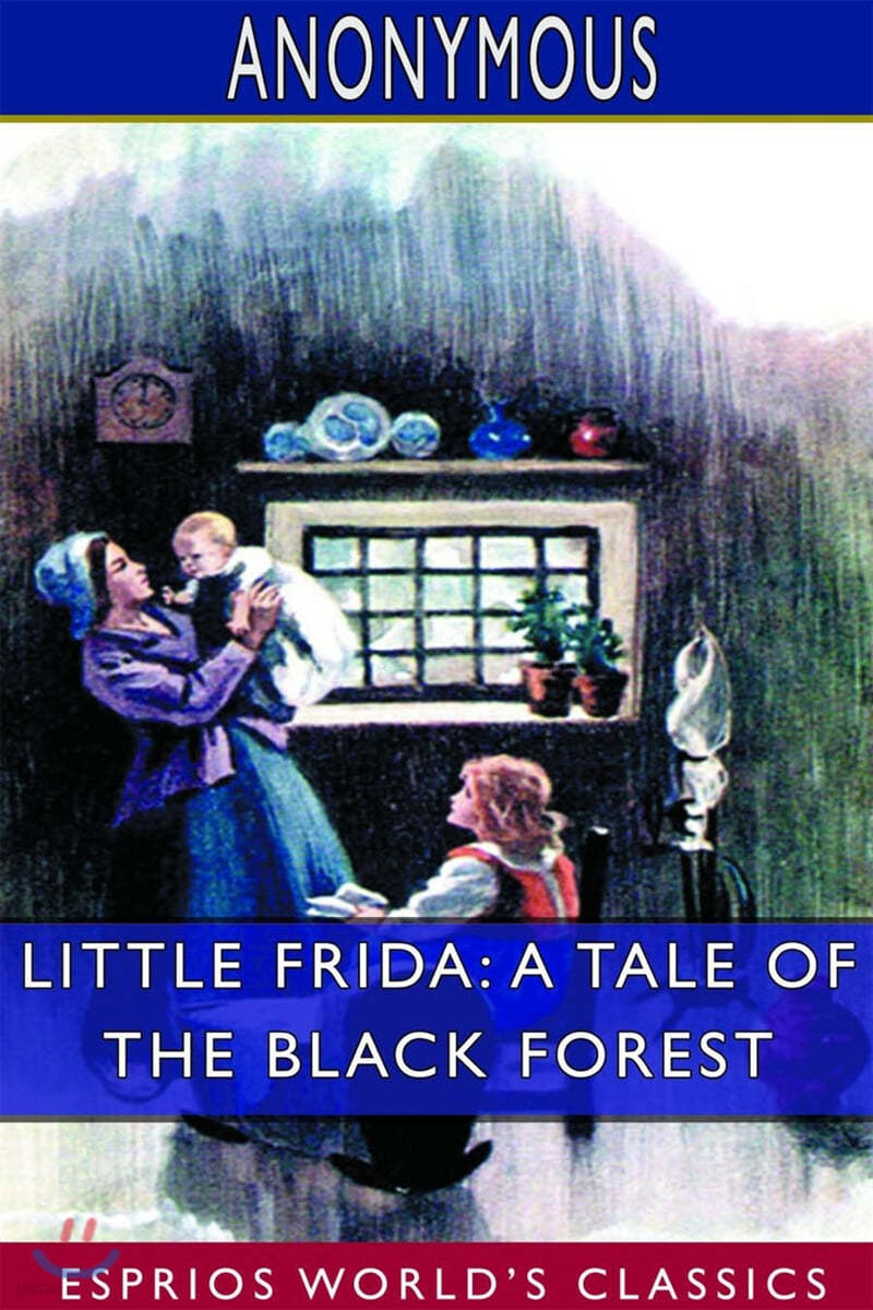 Little Frida: A Tale of the Black Forest (Esprios Classics)