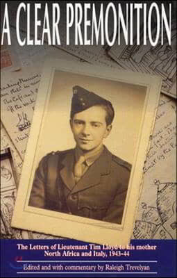 A Clear Premonition: The Letters of Lieutenant Tim Lloyd, 1943-1944