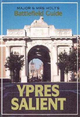 Ypres Salient and Passchendaele: Battlefield Guide