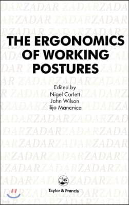 Ergonomics Of Working Postures: Models, Methods And Cases: The Proceedings Of The First International Occupational Ergonomics Symposium, Zadar, Yugosl