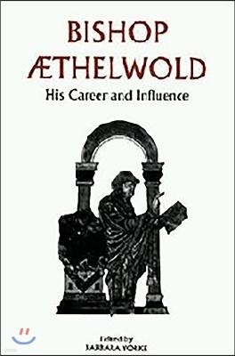 Bishop Aethelwold: His Career and Influence