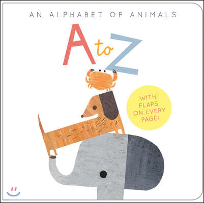 A to Z: An Alphabet of Animals: An Alphabet of Animals