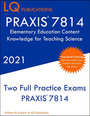 PRAXIS 7814 Elementary Education Content Knowledge for Teaching Science: Two Full Practice Exam - Free Online Tutoring - Updated Exam Questions