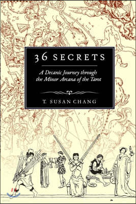 36 Secrets: A Decanic Journey through the Minor Arcana of the Tarot
