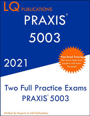 Praxis 5003: Two Full Practice Exam - Updated Exam Questions - Free Online Tutoring