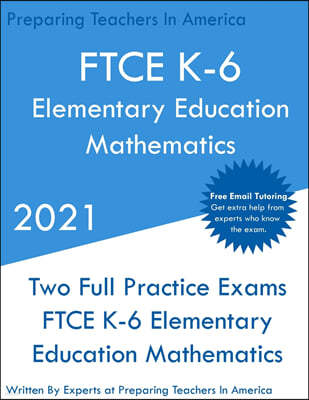 FTCE K-6 Elementary Education - Mathematics: Two Full Practice Exam - Free Online Tutoring - Updated Exam Questions