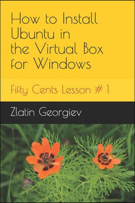 Fifty cents Lesson #1: How to Install Ubuntu in Virtual Box for Windows